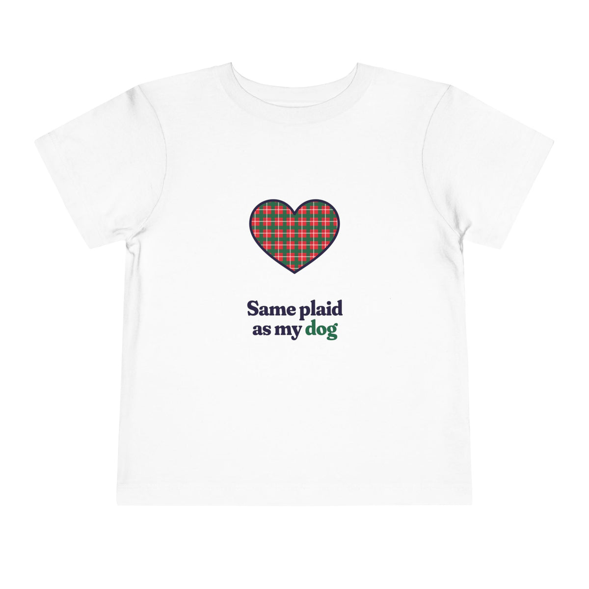 Same Plaid As My Dog Toddler Tee, Christmas Plaid